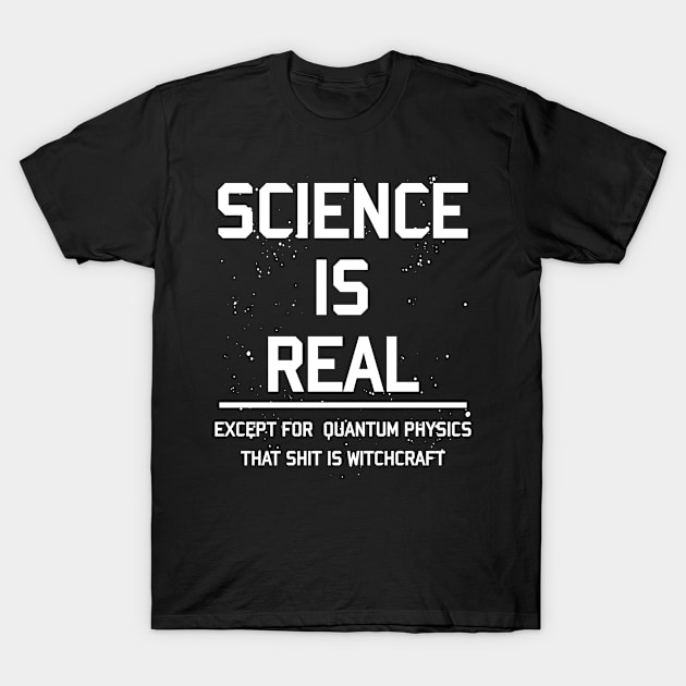 science physics scientist. T-Shirt by ShirtsShirtsndmoreShirts